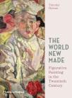 The World New Made: Figurative Painting in the Twentieth Century By Timothy Hyman Cover Image