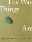 The Art of David Ireland: The Way Things Are Cover Image