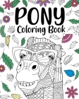 Pony Coloring Book: Animal Coloring Book, Floral Mandala Coloring Pages, Gift for Pony Lovers Cover Image