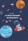 Je veux devenir un astronaute: Un Voyage Céleste à Travers le Quiz de l'Astronomie Cover Image