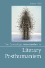 The Cambridge Introduction to Literary Posthumanism (Cambridge Introductions to Literature) By Joseph Tabbi Cover Image