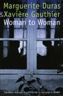 Woman to Woman (European Women Writers) By Marguerite Duras, Xavière Gauthier, Katharine A. Jensen (Introduction by), Katharine A. Jensen (Translated by) Cover Image