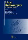 Linac Radiosurgery: A Practical Guide By William A. Friedman, John M. Buatti, Francis J. Bova Cover Image