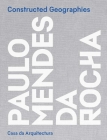 Constructed Geographies: Paulo Mendes da Rocha Cover Image
