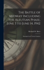 The Battle of Midway Including the Aleutian Phase, June 3 to June 14, 1942: Strategical and Tactical Analysis By Richard W. 1892-1973 Bates (Created by) Cover Image