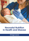 Neonatal Nutrition in Health and Disease By Omega Lauryn (Editor) Cover Image
