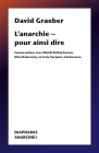 L’anarchie – pour ainsi dire: Conversations avec Mehdi Belhaj Kacem, Nika Dubrovsky et Assia Turquier Zauberman (Anarchies) By David Graeber Cover Image