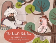 The Bird's Relative By Idries Shah, Tanja Stevanovic (Illustrator) Cover Image