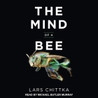 The Mind of a Bee By Lars Chittka, Michael Butler Murray (Read by) Cover Image