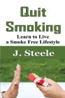 Quit Smoking By J. Steele Cover Image