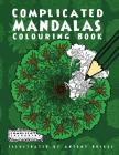 Complicated Mandalas: Colouring Book (Complicated Colouring) By Complicated Colouring, Antony Briggs (Illustrator) Cover Image