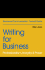 Writing for Business: Professionalism, Integrity & Power (Business Communication Pocket Guides) By Ellen Jovin Cover Image