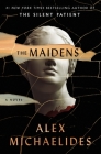 The Maidens: A Novel By Alex Michaelides Cover Image