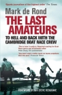 The Last Amateurs: To Hell and Back with the Cambridge Boat Race Crew By Mark de Rond Cover Image