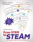 From Stem to Steam: Brain-Compatible Strategies and Lessons That Integrate the Arts By David A. Sousa, Thomas J. Pilecki Cover Image