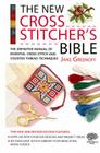 The New Cross Stitcher's Bible: The Definitive Manual of Essential Cross Stitch and Counted Thread Techniques (Cross Stitch (David & Charles)) By Jane Greenoff Cover Image
