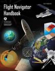 Flight Navigator Handbook: Faa-H-8083-18 By Federal Aviation Administration Cover Image