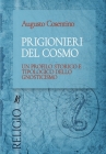 Prigionieri del cosmo: Un profilo storico e tipologico dello gnosticismo By Augusto Cosentino Cover Image