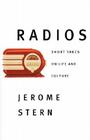 Radios: Short Takes on Life and Culture By Jerome Stern Cover Image
