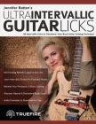 Jennifer Batten's Ultra-Intervallic Guitar Licks: 50 Intervallic Licks to Transform Your Rock Guitar Soloing Technique By Jennifer Batten, Tim Pettingale, Joseph Alexander Cover Image
