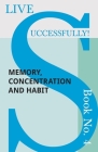 Live Successfully! Book No. 4 - Memory, Concentration and Habit By D. N. McHardy Cover Image