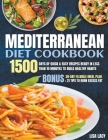Mediterranean Diet Cookbook: 1500 Days of Quick & Easy Recipes Ready in Less Than 10 Minutes to Build Healthy Habits. Bonus: 30-Day Flexible Meal P By Lisa Lacy Cover Image