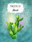 Sketch Book: Cactus Sketchbook Scetchpad for Drawing or Doodling Notebook Pad for Creative Artists #4 Cover Image