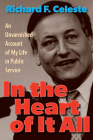 In the Heart of It All: An Unvarnished Account of My Life in Public Service Cover Image