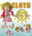 Cloth: 5-Step Handicrafts for Kids Cover Image