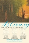 Astream: American Writers on Fly Fishing Cover Image