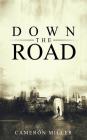 Down the Road By Cameron Miller Cover Image