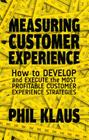 Measuring Customer Experience: How to Develop and Execute the Most Profitable Customer Experience Strategies By Philipp Klaus Cover Image