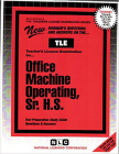 Office Machine Operating, Sr. H.S.: Passbooks Study Guide (Teachers License Examination Series) By National Learning Corporation Cover Image