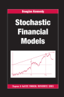 Stochastic Financial Models (Chapman and Hall/CRC Financial Mathematics) By Douglas Kennedy Cover Image