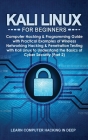 Kali Linux for Beginners: Computer Hacking & Programming Guide with Practical Examples of Wireless Networking Hacking & Penetration Testing with Cover Image