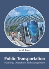 Public Transportation: Planning, Operations and Management By Jacob Rowe (Editor) Cover Image