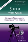 Shoot Your Novel: Cinematic Techniques to Supercharge Your Writing (Writer's Toolbox) By C. S. Lakin Cover Image