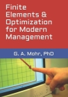 Finite Elements & Optimization for Modern Management By G. A. Mohr Cover Image