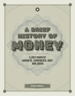 A Brief History of Money: 4,000 Years of Markets, Currencies, Debt and Crisis By David Orrell Cover Image