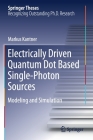 Electrically Driven Quantum Dot Based Single-Photon Sources: Modeling and Simulation (Springer Theses) By Markus Kantner Cover Image