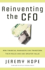 Reinventing the CFO: How Financial Managers Can Transform Their Roles and Add Greater Value By Jeremy Hope Cover Image