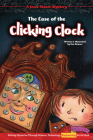 The Case of the Clicking Clock: Solving Mysteries Through Science, Technology, Engineering, Art & Math Cover Image