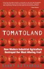 Tomatoland: How Modern Industrial Agriculture Destroyed Our Most Alluring Fruit By Barry Estabrook Cover Image