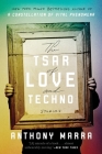 The Tsar of Love and Techno: Stories By Anthony Marra Cover Image
