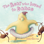 The Bear Who Loved to Dance By Monika Filipina Trzpil Cover Image