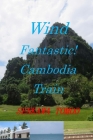 Wind Fantastic! Cambodia Train: Wind Fantastic! Cambodia Train By Egashira Shoichi (Editor), Senkawa Tomoo Cover Image