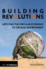 Building Revolutions: Applying the Circular Economy to the Built Environment By David Cheshire Cover Image