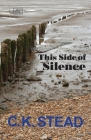 This Side of Silence By C. K. Stead Cover Image