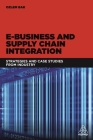 E-Business and Supply Chain Integration: Strategies and Case Studies from Industry Cover Image