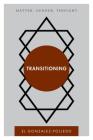 Transitioning: Matter, Gender, Thought (Disruptions) Cover Image